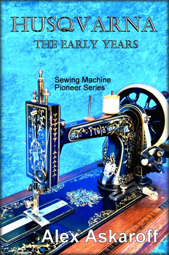 HUSQVARNA VIKING SEWING MACHINE HISTORY, SEWALOT, FREJA, ALEX ASKAROFF